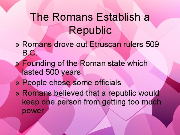 The Romans Establish a Republic » Romans drove out Etruscan rulers 509 B. C.