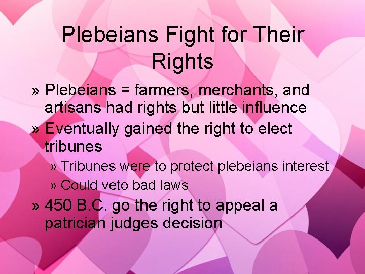 Plebeians Fight for Their Rights » Plebeians = farmers, merchants, and artisans had rights