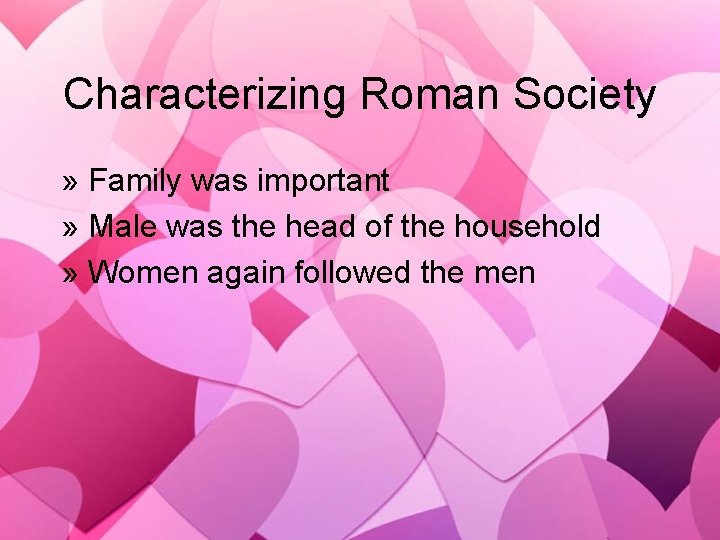 Characterizing Roman Society » Family was important » Male was the head of the