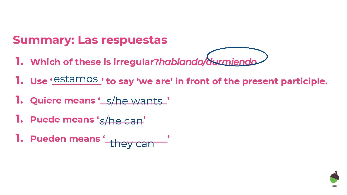 Summary: Las respuestas 1. Which of these is irregular? hablando/durmiendo 1. estamos to say Summary: Las respuestas 1. Which of these is irregular? hablando/durmiendo 1. estamos to say