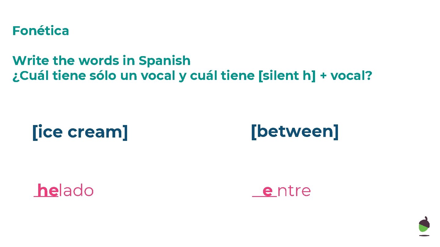 Fonética Write the words in Spanish ¿Cuál tiene sólo un vocal y cuál tiene Fonética Write the words in Spanish ¿Cuál tiene sólo un vocal y cuál tiene