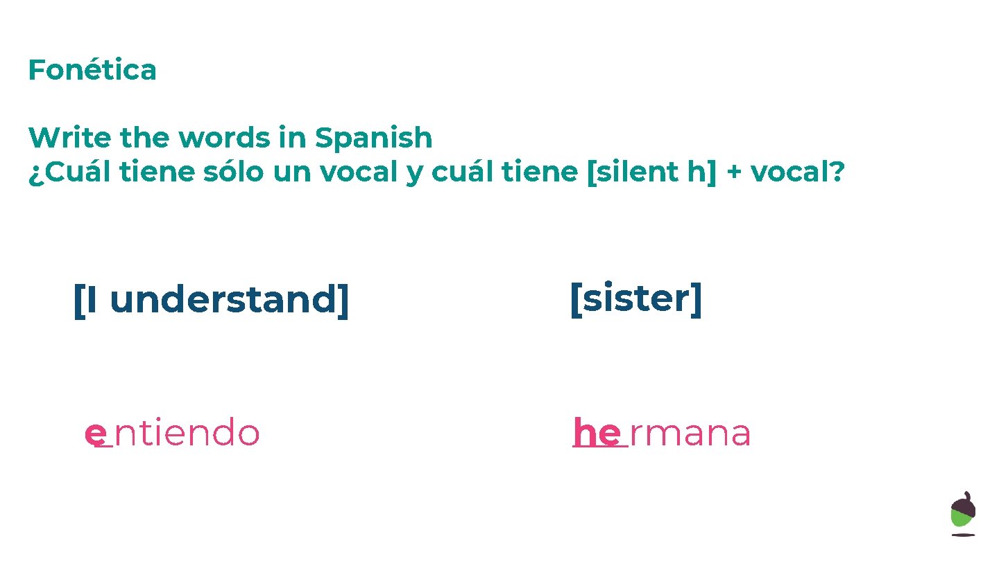 Fonética Write the words in Spanish ¿Cuál tiene sólo un vocal y cuál tiene Fonética Write the words in Spanish ¿Cuál tiene sólo un vocal y cuál tiene