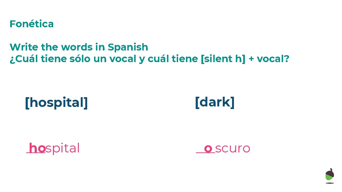 Fonética Write the words in Spanish ¿Cuál tiene sólo un vocal y cuál tiene Fonética Write the words in Spanish ¿Cuál tiene sólo un vocal y cuál tiene