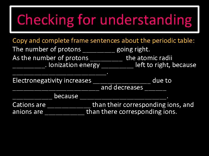 Checking for understanding Copy and complete frame sentences about the periodic table: The number