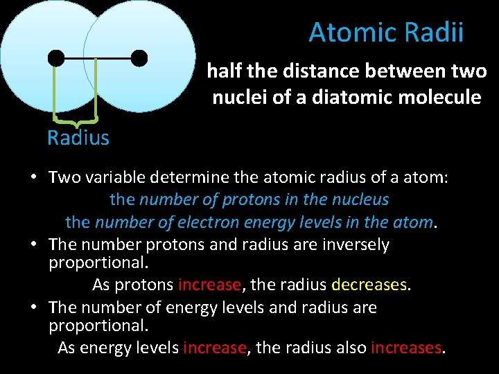 Atomic Radii half the distance between two nuclei of a diatomic molecule } Radius
