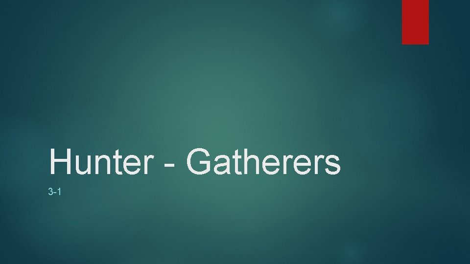 Hunter - Gatherers 3 -1 