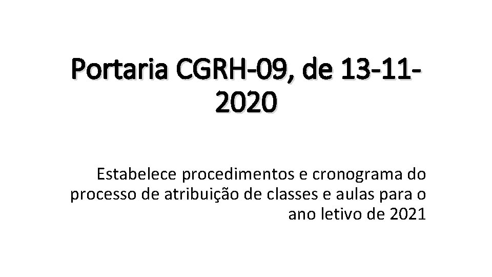 Portaria CGRH-09, de 13 -112020 Estabelece procedimentos e cronograma do processo de atribuição de