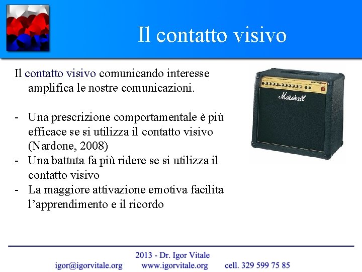 Il contatto visivo comunicando interesse amplifica le nostre comunicazioni. - Una prescrizione comportamentale è