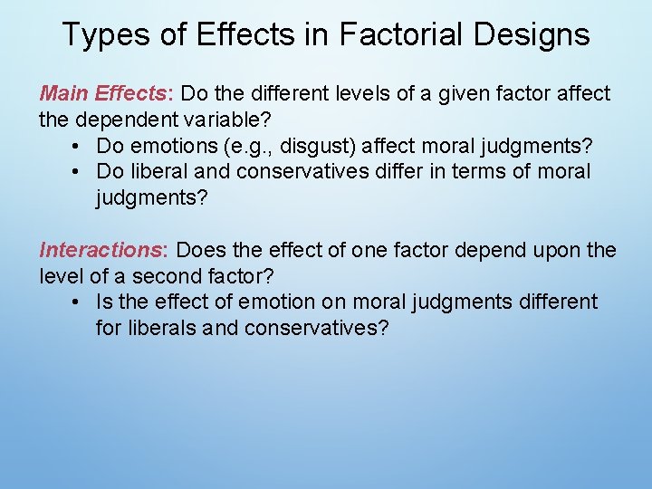 Types of Effects in Factorial Designs Main Effects: Do the different levels of a