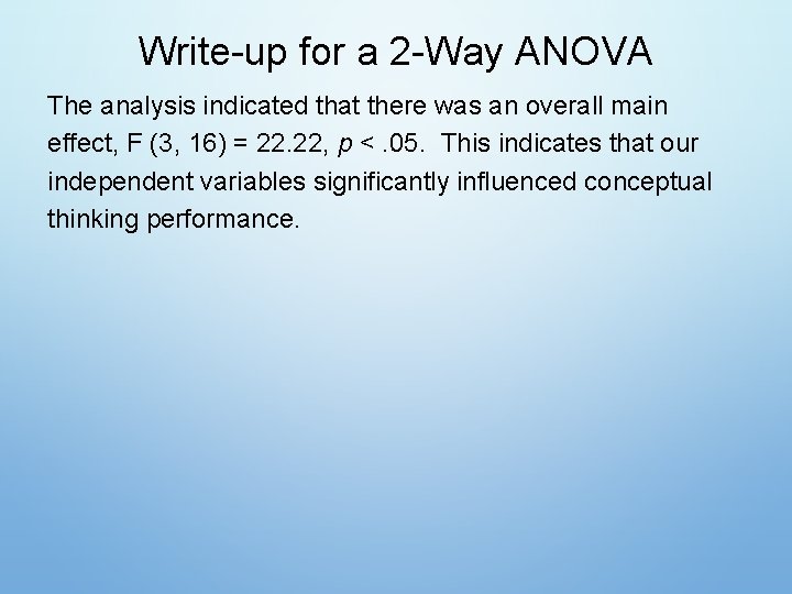 Write-up for a 2 -Way ANOVA The analysis indicated that there was an overall