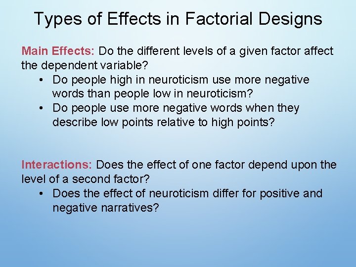 Types of Effects in Factorial Designs Main Effects: Do the different levels of a