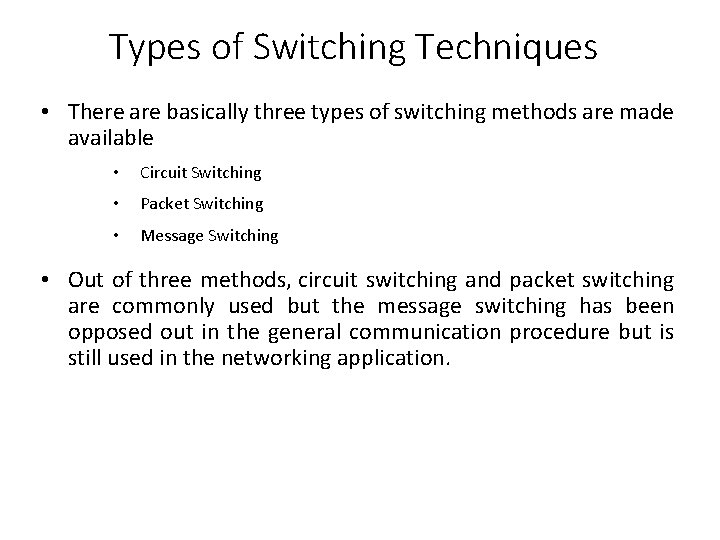 Types of Switching Techniques • There are basically three types of switching methods are