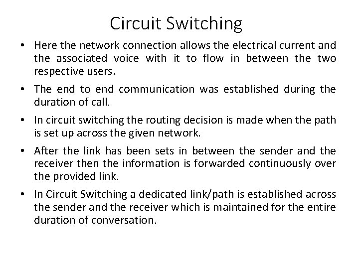 Circuit Switching • Here the network connection allows the electrical current and the associated