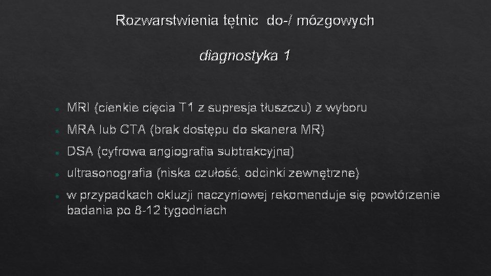 Rozwarstwienia tętnic do-/ mózgowych diagnostyka 1 MRI (cienkie cięcia T 1 z supresja tłuszczu)