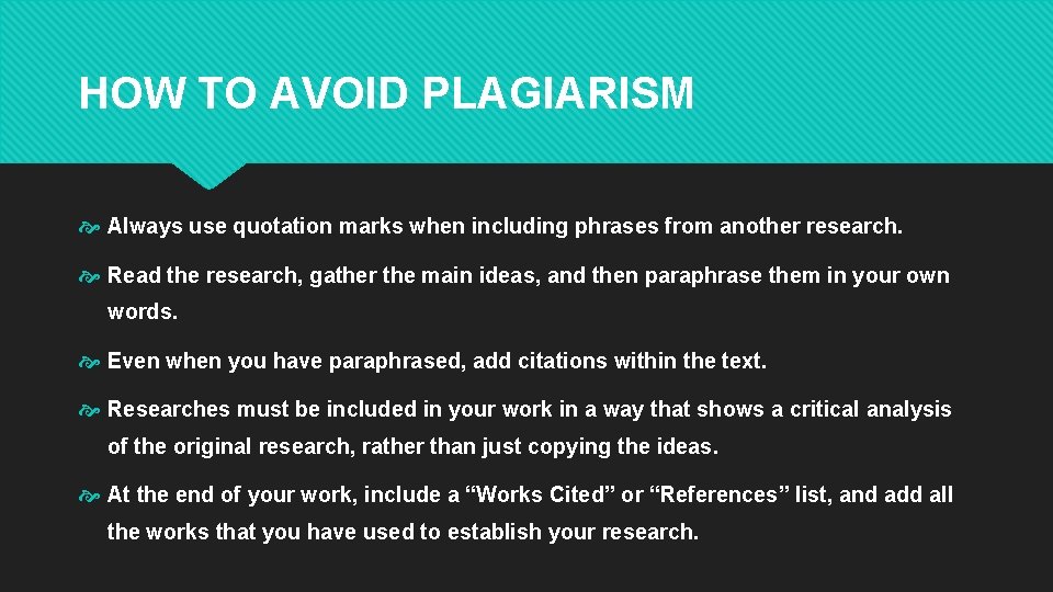 HOW TO AVOID PLAGIARISM Always use quotation marks when including phrases from another research.