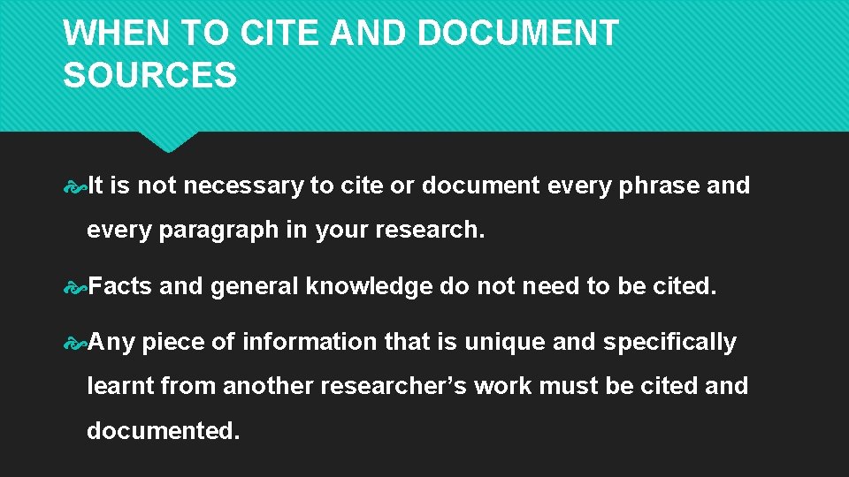 WHEN TO CITE AND DOCUMENT SOURCES It is not necessary to cite or document