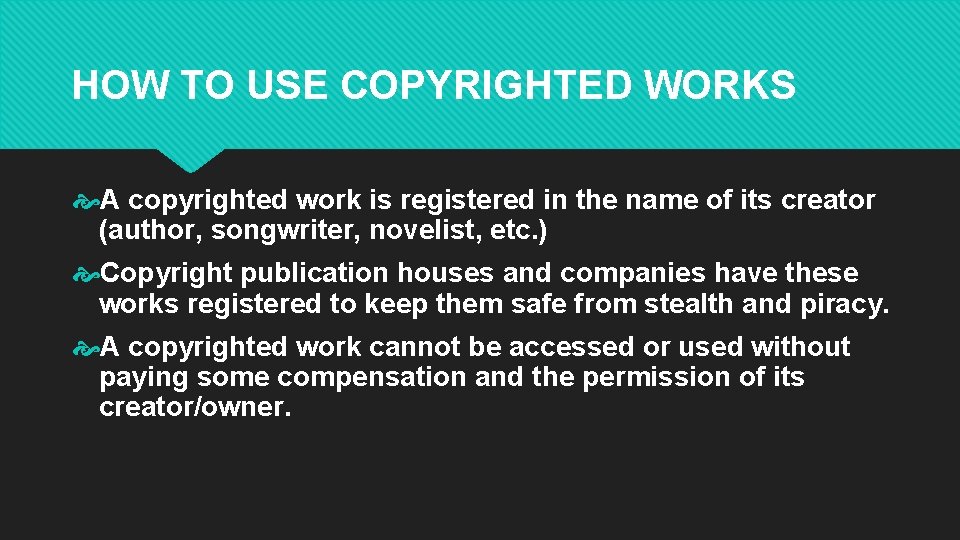 HOW TO USE COPYRIGHTED WORKS A copyrighted work is registered in the name of