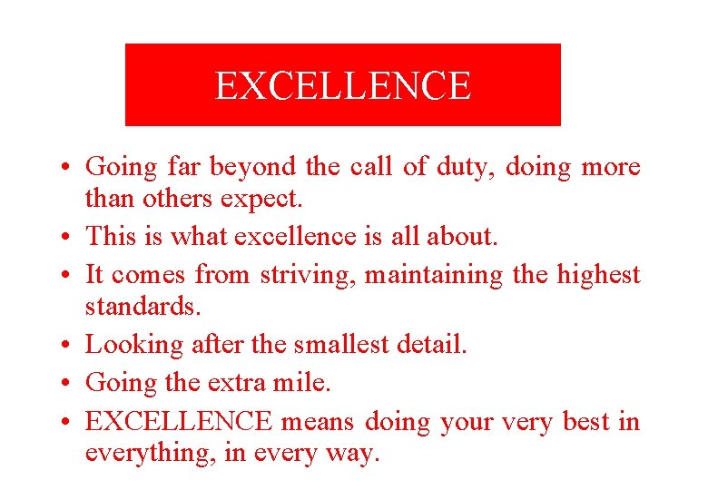 EXCELLENCE • Going far beyond the call of duty, doing more than others expect.