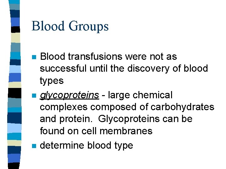 Blood Groups n n n Blood transfusions were not as successful until the discovery