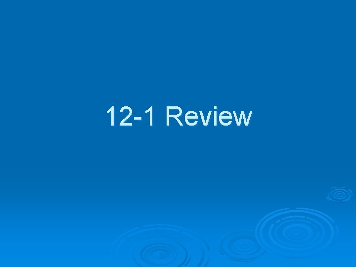 12 -1 Review 