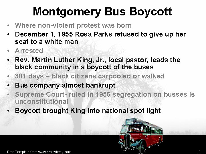 Montgomery Bus Boycott • Where non-violent protest was born • December 1, 1955 Rosa