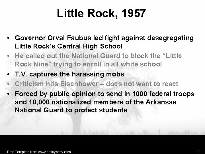 Little Rock, 1957 • Governor Orval Faubus led fight against desegregating Little Rock’s Central