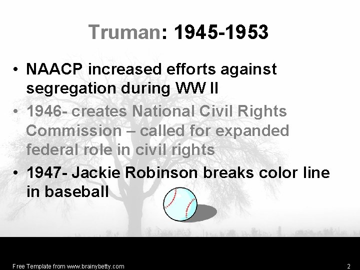 Truman: 1945 -1953 • NAACP increased efforts against segregation during WW II • 1946