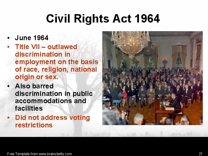 Civil Rights Act 1964 • June 1964 • Title VII – outlawed discrimination in