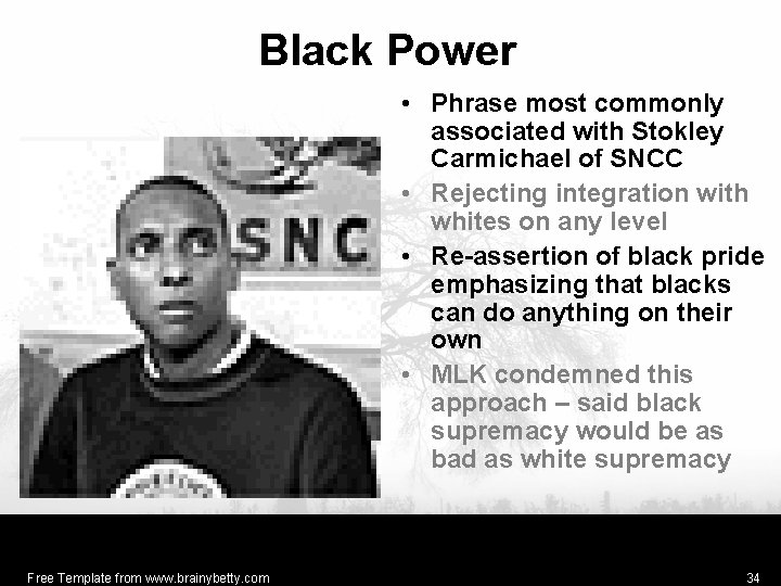 Black Power • Phrase most commonly associated with Stokley Carmichael of SNCC • Rejecting