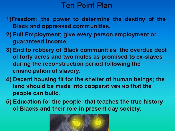 Ten Point Plan 1)Freedom; the power to determine the destiny of the Black and