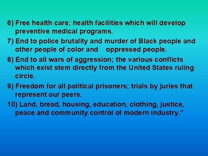 6) Free health care; health facilities which will develop preventive medical programs. 7) End