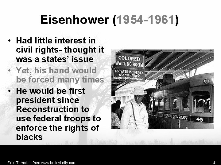 Eisenhower (1954 -1961) • Had little interest in civil rights- thought it was a