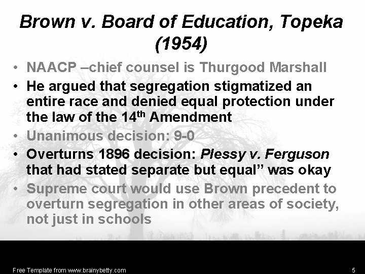 Brown v. Board of Education, Topeka (1954) • NAACP –chief counsel is Thurgood Marshall