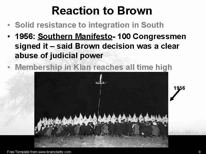 Reaction to Brown • Solid resistance to integration in South • 1956: Southern Manifesto-