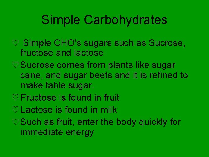Simple Carbohydrates ♡ Simple CHO’s sugars such as Sucrose, fructose and lactose ♡ Sucrose