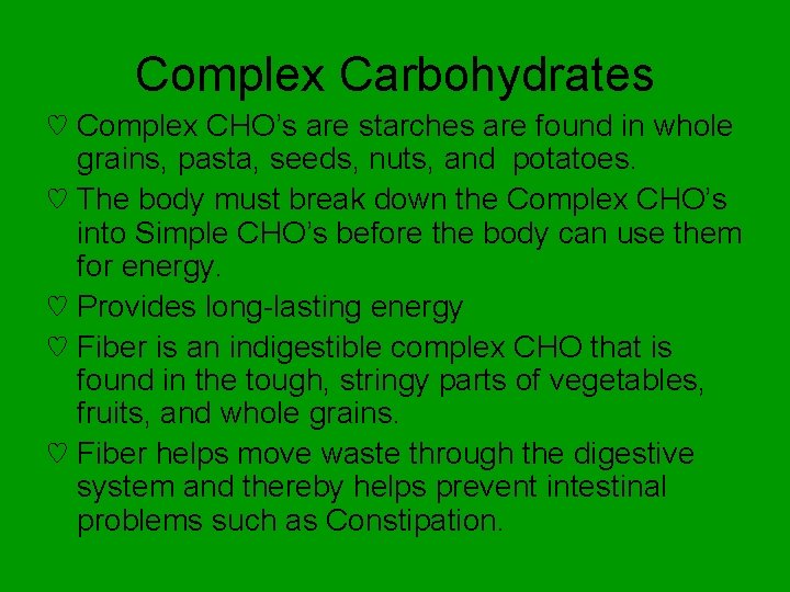 Complex Carbohydrates ♡ Complex CHO’s are starches are found in whole grains, pasta, seeds,
