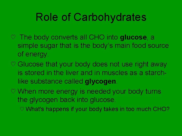 Role of Carbohydrates ♡ The body converts all CHO into glucose, a simple sugar