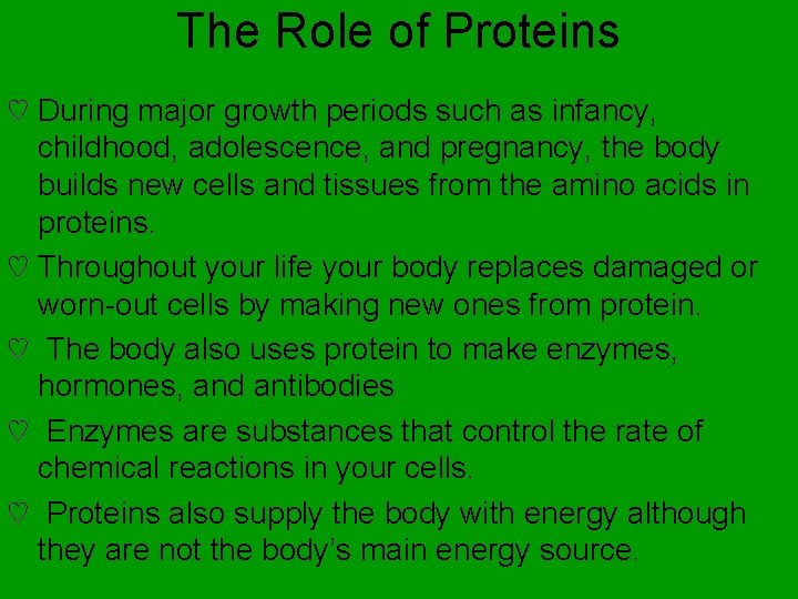 The Role of Proteins ♡ During major growth periods such as infancy, childhood, adolescence,