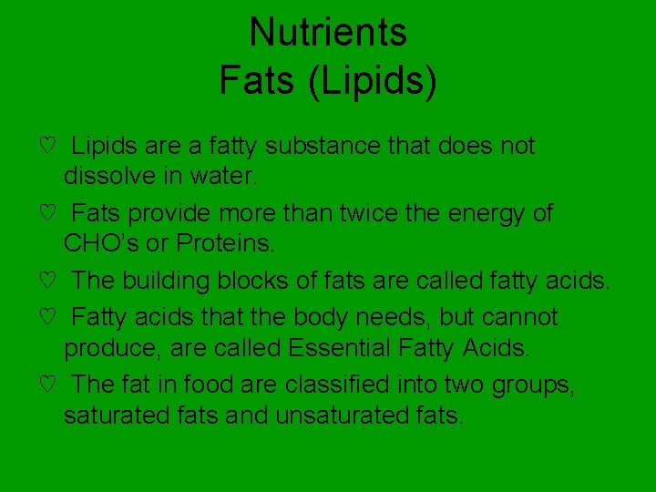 Nutrients Fats (Lipids) ♡ Lipids are a fatty substance that does not dissolve in