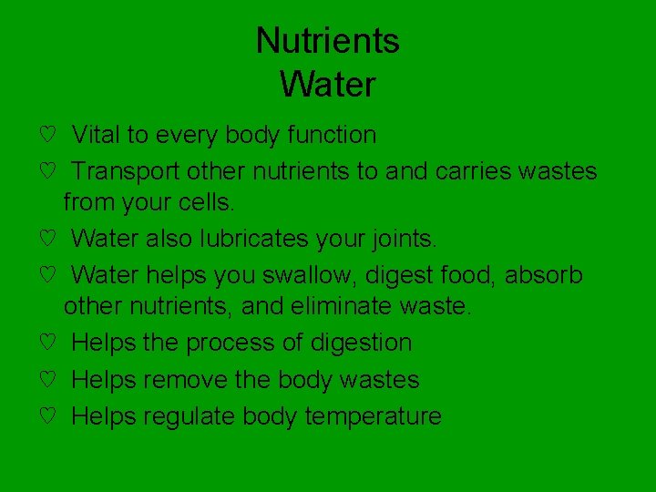 Nutrients Water ♡ Vital to every body function ♡ Transport other nutrients to and