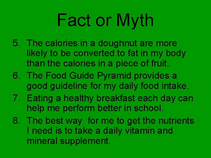 Fact or Myth 5. The calories in a doughnut are more likely to be