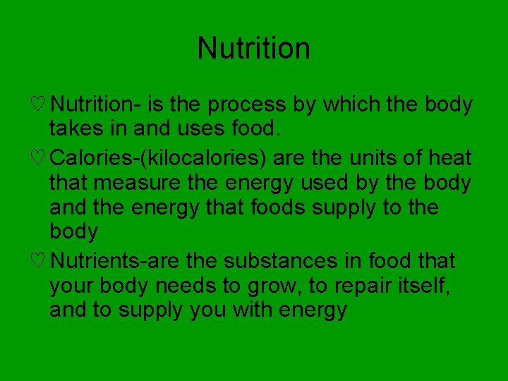 Nutrition ♡ Nutrition- is the process by which the body takes in and uses
