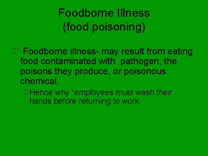Foodborne Illness (food poisoning) ♡ Foodborne illness- may result from eating food contaminated with