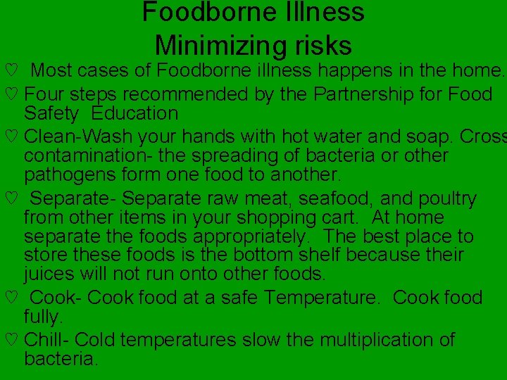 Foodborne Illness Minimizing risks ♡ Most cases of Foodborne illness happens in the home.