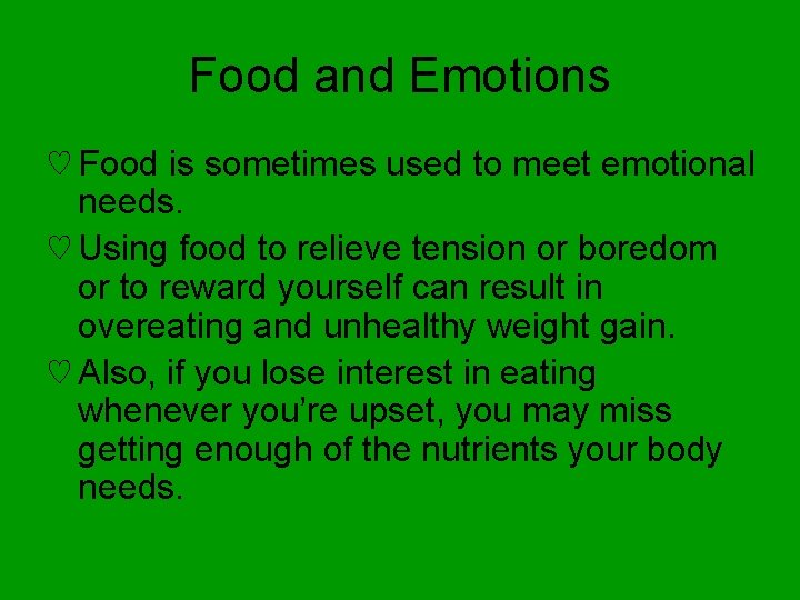 Food and Emotions ♡ Food is sometimes used to meet emotional needs. ♡ Using
