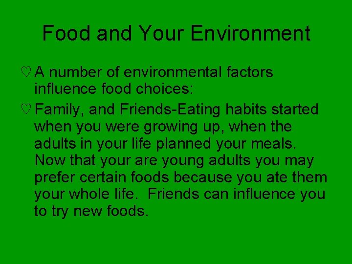 Food and Your Environment ♡ A number of environmental factors influence food choices: ♡