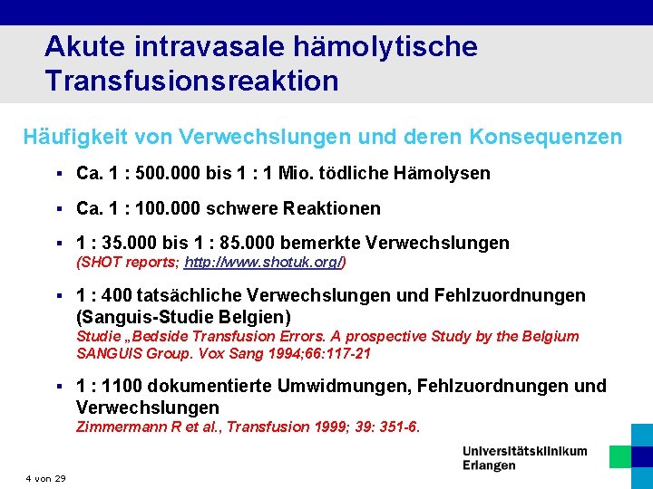 Akute intravasale hämolytische Transfusionsreaktion Häufigkeit von Verwechslungen und deren Konsequenzen § Ca. 1 :