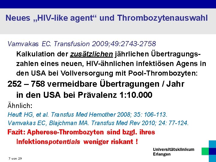 Neues „HIV-like agent“ und Thrombozytenauswahl Vamvakas EC. Transfusion 2009; 49: 2743 -2758 Kalkulation der