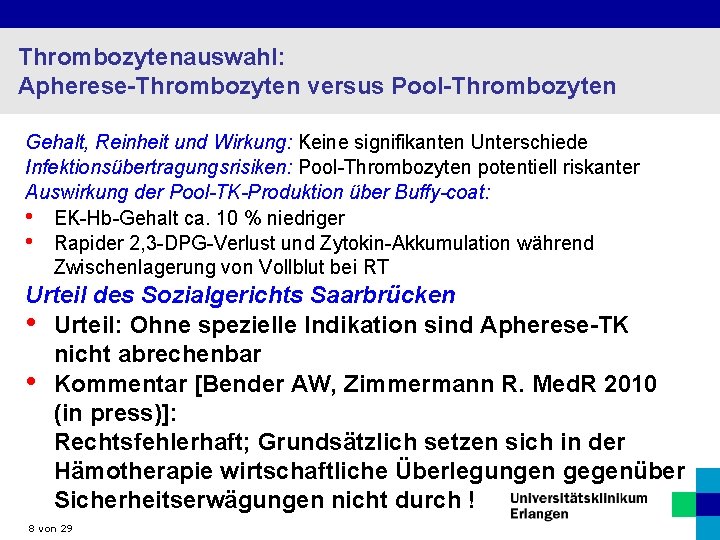 Thrombozytenauswahl: Apherese-Thrombozyten versus Pool-Thrombozyten Gehalt, Reinheit und Wirkung: Keine signifikanten Unterschiede Infektionsübertragungsrisiken: Pool-Thrombozyten potentiell