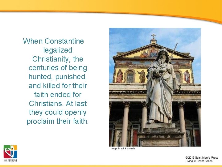 When Constantine legalized Christianity, the centuries of being hunted, punished, and killed for their